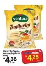 Fort Atacadista Ventura - macarrão caseiro tagliarini oferta