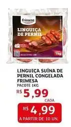Assaí Atacadista Frimesa - linguica suina de pernil congelada oferta