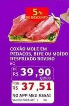 Assaí Atacadista De - coxao mole em pedacos, bife ou moido resfriado bovino oferta