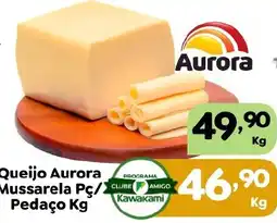 Supermercados Kawakami Queijo Aurora Mussarela Pç/ Pedaço oferta