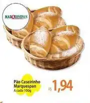 Atacadão Caseirinho - pão caserinho marquespan oferta
