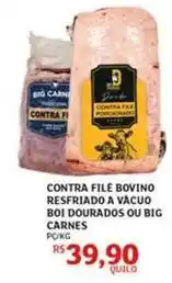 Assaí Atacadista Big - contra filé bovino resfriado a vacuo boi dourados ou carnes oferta