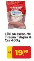 Tonin Superatacado Tilápia e cia - filé ou iscas de tilápia oferta