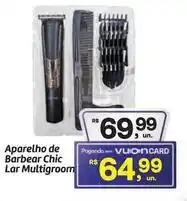 Fort Atacadista De - aparelho de barbear chic lar multigroom oferta
