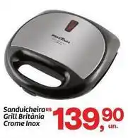 Fort Atacadista Britânia - sanduicheira grill briânia oferta