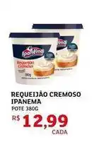 Assaí Atacadista Ipanema - requeijão cremoso oferta