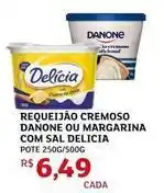 Assaí Atacadista Delícia - requeijão cremoso danone ou margarina com sal delicia oferta