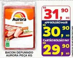 Roldão Bacon defumado aurora peça kg oferta