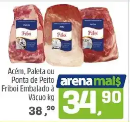 Arena Atacado Acém, Paleta ou Ponta de Peito Friboi Embalado à Vácuo oferta
