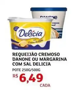 Assaí Atacadista Requeijão cremoso danone ou margarina com sal delicia oferta