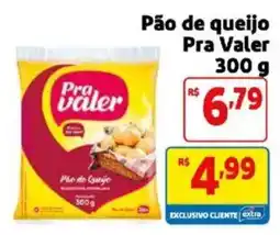 Mercado Extra Pão de queijo Pra Valer oferta
