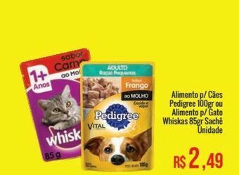 Mart Minas Alimento p/ cães pedigree 100gr ou alimento p/ gato whiskas 85gr sachê unidade oferta