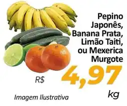 Hiper Moreira Pepino Japonês, Banana Prata, Limão Taiti, ou Mexerica Murgote oferta