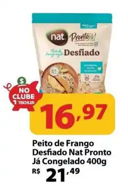 Supermercados Tischler Peito de Frango Desfiado Nat Pronto oferta