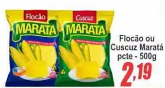 Serrano Supermercado Flocão ou Cuscuz Maratá oferta