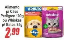 Serrano Supermercado Alimento p/ Cães Pedigree ou Whiskas p/ Gatos oferta