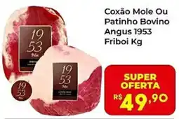 Semar Supermercado Coxão Mole Ou Patinho Bovino Angus 1953 oferta