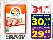 Roldão Aurora - bacon defumado peça oferta