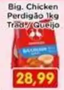 Fonte Nova Big. Chicken Perdigão 1kg Trady/Queijo oferta