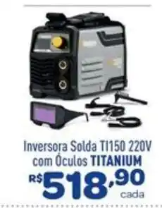 Comjol Inversora Solda T1150 220V com Óculos TITANIUM oferta