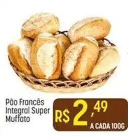 Muffato Pão Francês Integral Super Muffato oferta