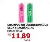 Assaí Atacadista Seda - shampoo ou condicionador fragrancias oferta