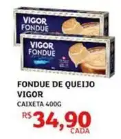 Assaí Atacadista Vigor - fondue de queijo oferta