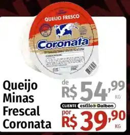 Supermercado Dalben Queijo Minas Frescal Coronata oferta