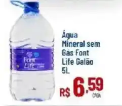 Max Atacadista Água Mineral sem Gás Font Life Galão oferta