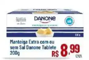 Max Atacadista Manteiga Extra com ou sem Sal Danone Tablete oferta