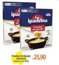 Atacadão De - fondue de queijo ipanema oferta