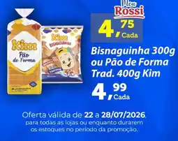 Rossi Supermercado Bisnaguinha ou Pão de Forma Trad. Kim oferta