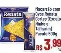 Max Atacadista Renata - macarrão com ovos cortes (exceto ninho e talharim) oferta