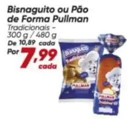 Dia Pullman - bisnaguito ou pão de forma oferta