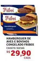 Assaí Atacadista Friboi - hambúrguer de aves e bovinos congelado oferta