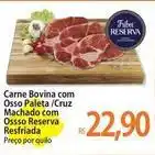 Atacadão Reserva - carne bovina com osso paleta/ cruz machado com ossso resfriada oferta