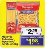 Fort Atacadista Todeschini - macarrão espaquete/parafuso oferta