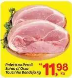 Fort Atacadista Paleta ou pernil suíno c/osso toucinho oferta