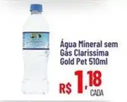 Max Atacadista Água Mineral sem Gás Clarissima Gold Pet oferta