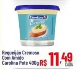 Max Atacadista Requeijão cremoso com amido carolina pote oferta