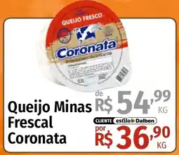 Supermercado Dalben Queijo Minas Frescal Coronata oferta