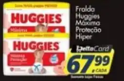 Delta Supermercados Fralda huggies máxima proteção hiper oferta
