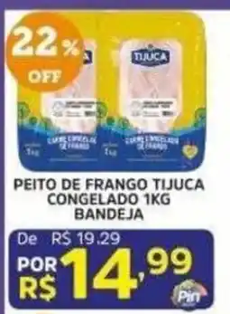 Pinheiro Supermercado Peito de frango tijuca congelado 1kg bandeja oferta