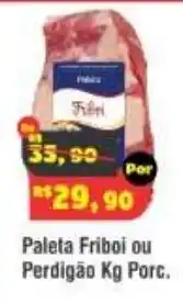 Royal Supermercados Paleta Friboi ou Perdigão Kg Porc. oferta