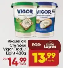 Lopes Supermercados Requeijão Cremoso Vigor Trad. / Light oferta