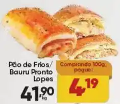 Lopes Supermercados Pão de Frios/ Bauru Pronto Lopes oferta