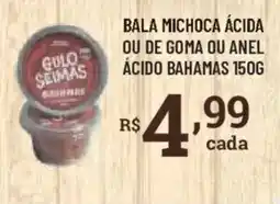 Bahamas Supermercados Bala michoca ácida ou de goma ou anel ácido bahamas oferta