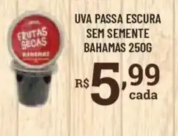Bahamas Supermercados Uva passa escura sem semente bahamas oferta