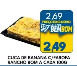 Rancho Bom Supermercados Cuca de banana c/farofa oferta