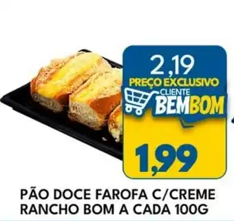 Rancho Bom Supermercados Pão doce farofa c/creme rancho bom oferta